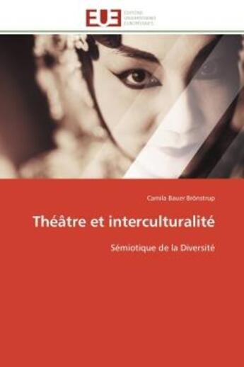 Couverture du livre « Theatre et interculturalite - semiotique de la diversite » de Bauer Bronstrup C. aux éditions Editions Universitaires Europeennes