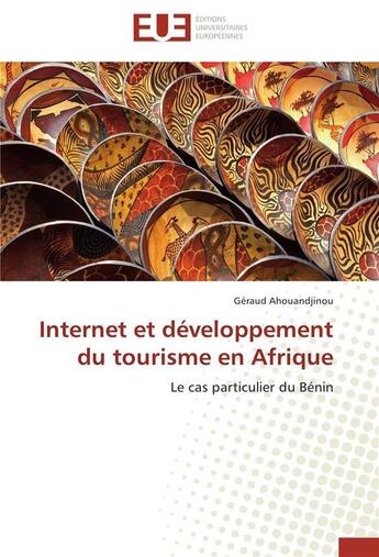 Couverture du livre « Internet et developpement du tourisme en afrique » de Ahouandjinou-G aux éditions Editions Universitaires Europeennes