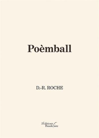 Couverture du livre « Poèmball » de D.-R. Roche aux éditions Baudelaire