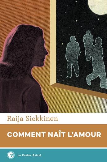 Couverture du livre « Comment naît l'amour » de Raija Siekkinen aux éditions Castor Astral