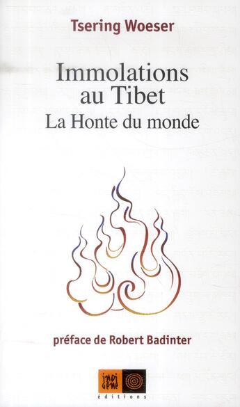 Couverture du livre « Immolations au Tibet ; la honte du monde » de Tsering Woeser aux éditions Indigene