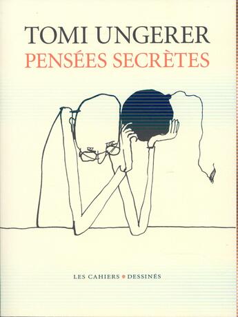 Couverture du livre « Pensées secrètes » de Tomi Ungerer aux éditions Cahiers Dessines