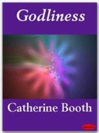 Couverture du livre « Godliness » de Catherine Booth aux éditions Ebookslib