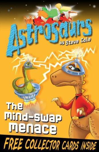 Couverture du livre « Astrosaurs 4: The Mind-Swap Menace » de Steve Cole aux éditions Editions Racine