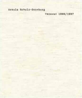 Couverture du livre « Ursula schulz-dornburg yerevan 1996/1997 » de Schulz Dornburg Ursu aux éditions Michael Mack