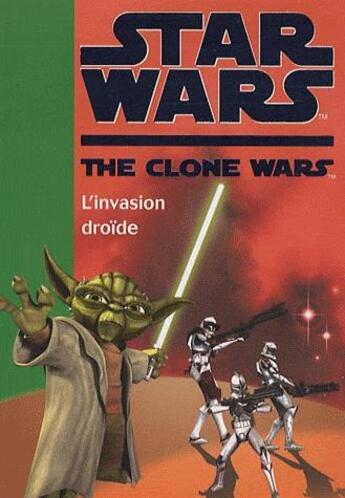 Couverture du livre « Star wars - the clone wars t.1 ; l'invasion droïde » de  aux éditions Hachette Jeunesse