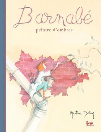 Couverture du livre « Barnabé ; peintre d'ombres » de Martine Delerm aux éditions Seuil Jeunesse