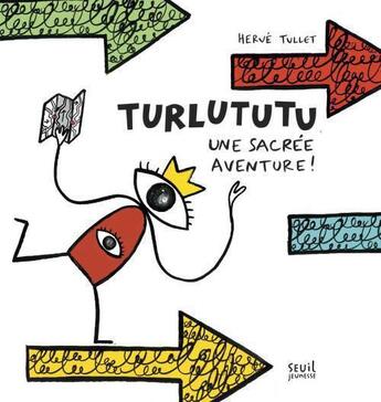 Couverture du livre « Turlututu, une sacrée aventure » de Herve Tullet aux éditions Seuil Jeunesse