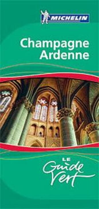 Couverture du livre « Le guide vert ; Champagne Ardenne » de Collectif Michelin aux éditions Michelin