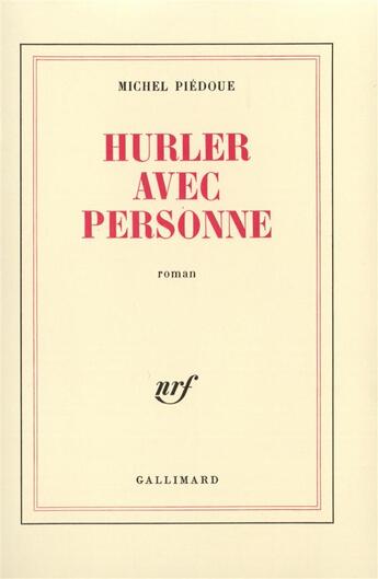 Couverture du livre « Hurler avec personne » de Michel Piedoue aux éditions Gallimard