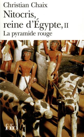 Couverture du livre « Nitocris, reine d'Egypte Tome 2 ; la pyramide rouge » de Christian Chaix aux éditions Folio