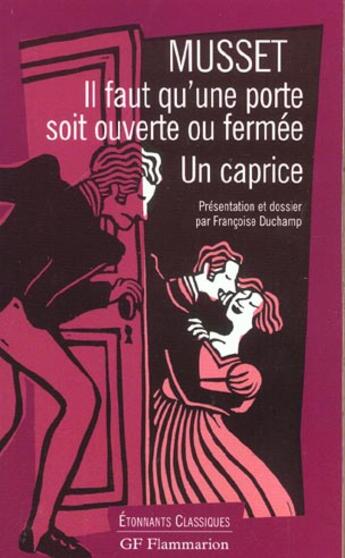 Couverture du livre « Il faut qu'une porte soit ouverte ou fermée ; un caprice » de Alfred De Musset et Francoise Duchamp aux éditions Flammarion