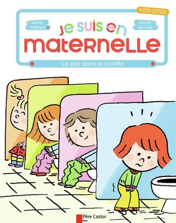 Couverture du livre « Je suis en maternelle Tome 3 : le pipi dans la culotte » de Anne Kalicky et Laure Du Fay aux éditions Pere Castor