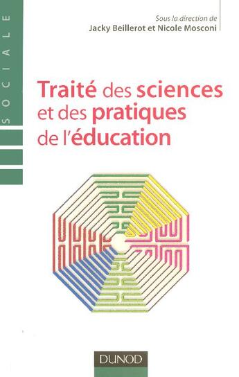 Couverture du livre « Traité des sciences et des pratiques de l'éducation » de Jacky Beillerot et Nicole Mosconi aux éditions Dunod