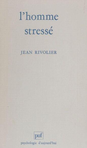 Couverture du livre « L'homme stresse » de Rivolier Jean aux éditions Puf