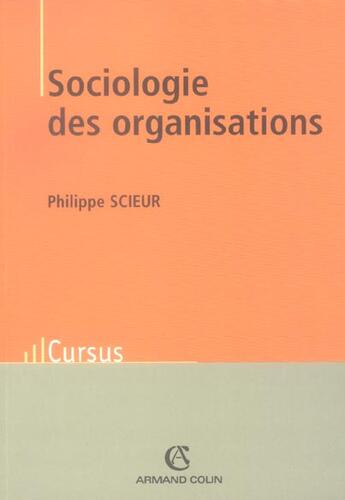 Couverture du livre « Sociologie Des Organisations » de Philippe Scieur aux éditions Armand Colin