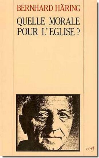 Couverture du livre « Quelle morale pour l'Eglise » de Bernhard Haring aux éditions Cerf