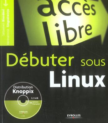 Couverture du livre « Debuter Sous Linux ; De L'Utilisation A L'Administration » de H Singodiwirjo aux éditions Eyrolles