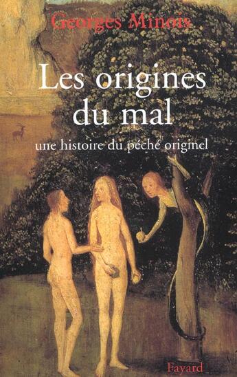 Couverture du livre « Les origines du mal ; une histoire du péché originel » de Georges Minois aux éditions Fayard