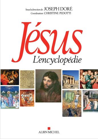 Couverture du livre « Jésus : L'encyclopédie » de Joseph Dore et Christine Pedotti et Collectif aux éditions Albin Michel