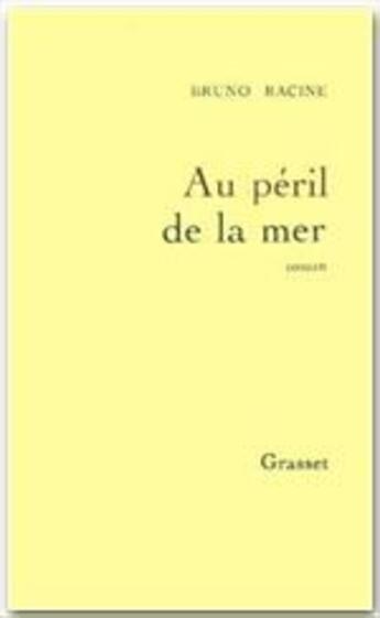 Couverture du livre « Au péril de la mer » de Bruno Racine aux éditions Grasset