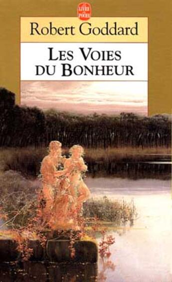 Couverture du livre « Les voies du bonheur » de Robert Goddard aux éditions Le Livre De Poche