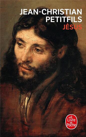 Couverture du livre « Jésus » de Petitfils Jean-Christian aux éditions Le Livre De Poche