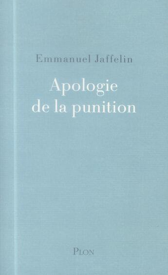 Couverture du livre « Apologie de la punition » de Emmanuel Jaffelin aux éditions Plon