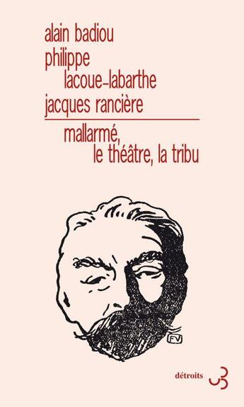 Couverture du livre « Mallarmé, le théâtre, la tribu » de Philippe Lacoue-Labarthe et Alain Badiou aux éditions Christian Bourgois