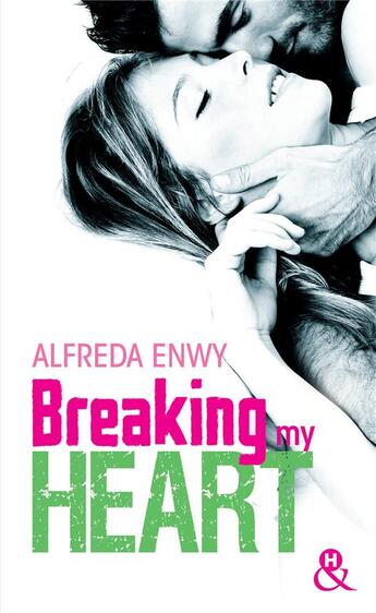 Couverture du livre « Breaking my heart » de Alfreda Enwy aux éditions Harlequin