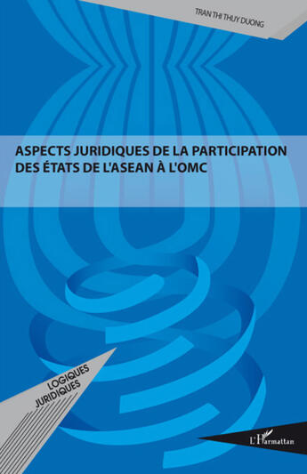 Couverture du livre « Aspects juridiques de la participation des états de l'ASEAN à l'OMC » de Tran Thi Thuy Duong aux éditions L'harmattan