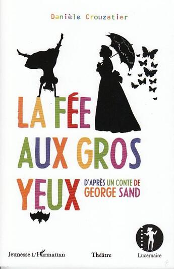 Couverture du livre « La fée aux gros yeux ; d'après un conte de George Sand » de Daniele Crouzatier aux éditions L'harmattan