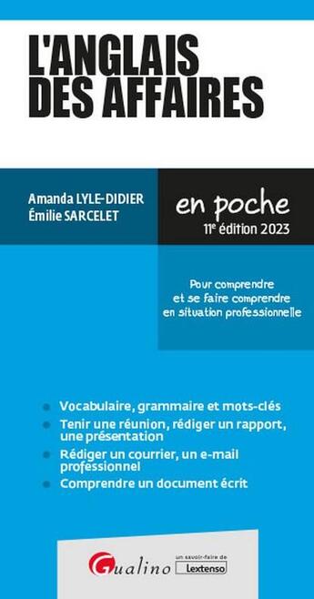 Couverture du livre « L'anglais des affaires : pour comprendre et se faire comprendre en situation professionnelle » de Amanda Lyle-Didier et Emilie Sarcelet aux éditions Gualino