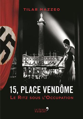 Couverture du livre « 15, place Vendôme ; au Ritz pendant l'Occupation » de Tilar Mazzeo aux éditions Vuibert