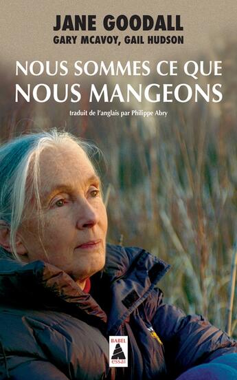 Couverture du livre « Nous sommes ce que nous mangeons » de Jane Goodall et Gail Hudson et Gary Mcavoy aux éditions Actes Sud