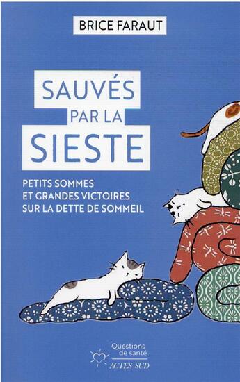 Couverture du livre « Sauvés par la sieste : petits sommes et grandes victoires sur la dette de sommeil » de Brice Faraut aux éditions Actes Sud