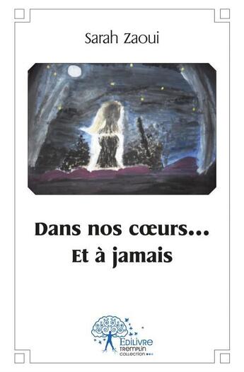 Couverture du livre « Dans nos coeurs ... et à jamais » de Zaoui Sarah aux éditions Edilivre