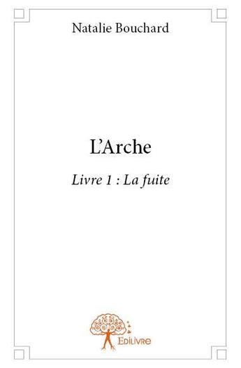 Couverture du livre « L'arche » de Natalie Bouchard aux éditions Edilivre