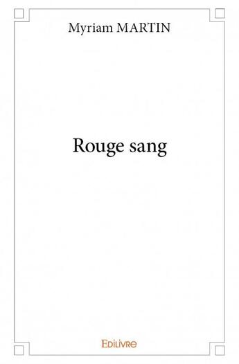 Couverture du livre « Rouge sang » de Myriam Martin aux éditions Edilivre