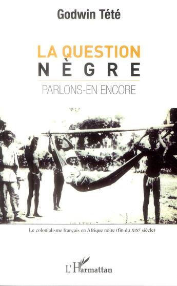 Couverture du livre « Question nègre ; parlons-en encore » de Tetevi Godwin Tete-Adjalogo aux éditions L'harmattan