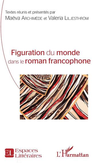 Couverture du livre « Figuration du monde dans le roman francophone » de Maeva Archimede et Valeria Liljesthrom aux éditions L'harmattan