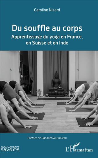 Couverture du livre « Du souffle au corps ; apprentissage du yoga en France, en Suisse et en Inde » de Caroline Nizard aux éditions L'harmattan