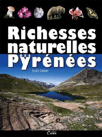 Couverture du livre « Richesses naturelles des pyrenees » de Imbert Andre aux éditions Cairn