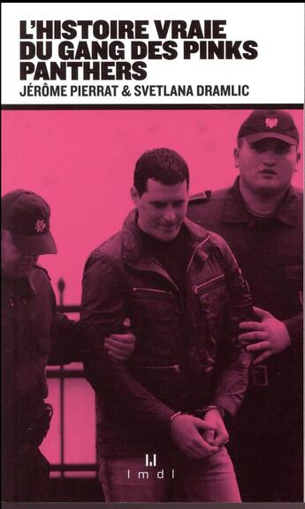 Couverture du livre « L'histoire vraie du gang des Pink Panthers » de Jerome Pierrat et Svetlana Dramlic aux éditions La Manufacture De Livres