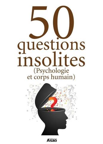 Couverture du livre « 50 questions insolites (psychologie et corps humain...) » de  aux éditions Editions Asap