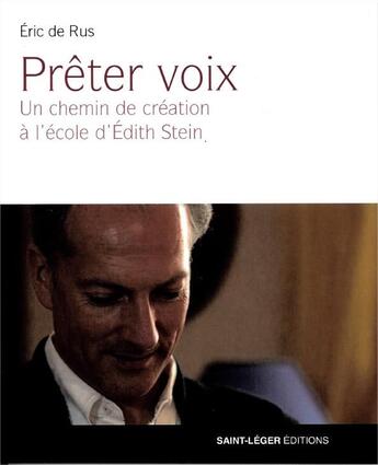 Couverture du livre « Prêter voix ; la vocation de l'interprète à l'école d'Edith Stein » de Eric De Rus aux éditions Saint-leger