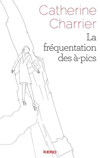 Couverture du livre « La fréquentation des à-pics » de Catherine Charrier aux éditions Kero