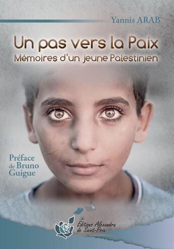 Couverture du livre « Un pas vers la paix ; mémoires d'un jeune palestinien » de Yannis Arab aux éditions Alexandra De Saint Prix