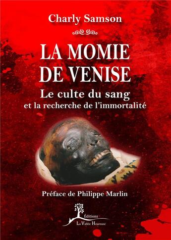 Couverture du livre « La momie de Venise ; le culte du sang et la recherche de l'immortalité » de Charly Samson aux éditions La Vallee Heureuse