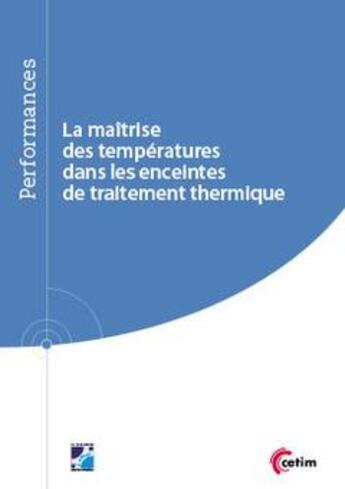 Couverture du livre « La maîtrise des températures dans les enceintes de traitement thermique » de Pierre-Francois Cardey et Jean-Louis Charron et Christian Tournier aux éditions Cetim